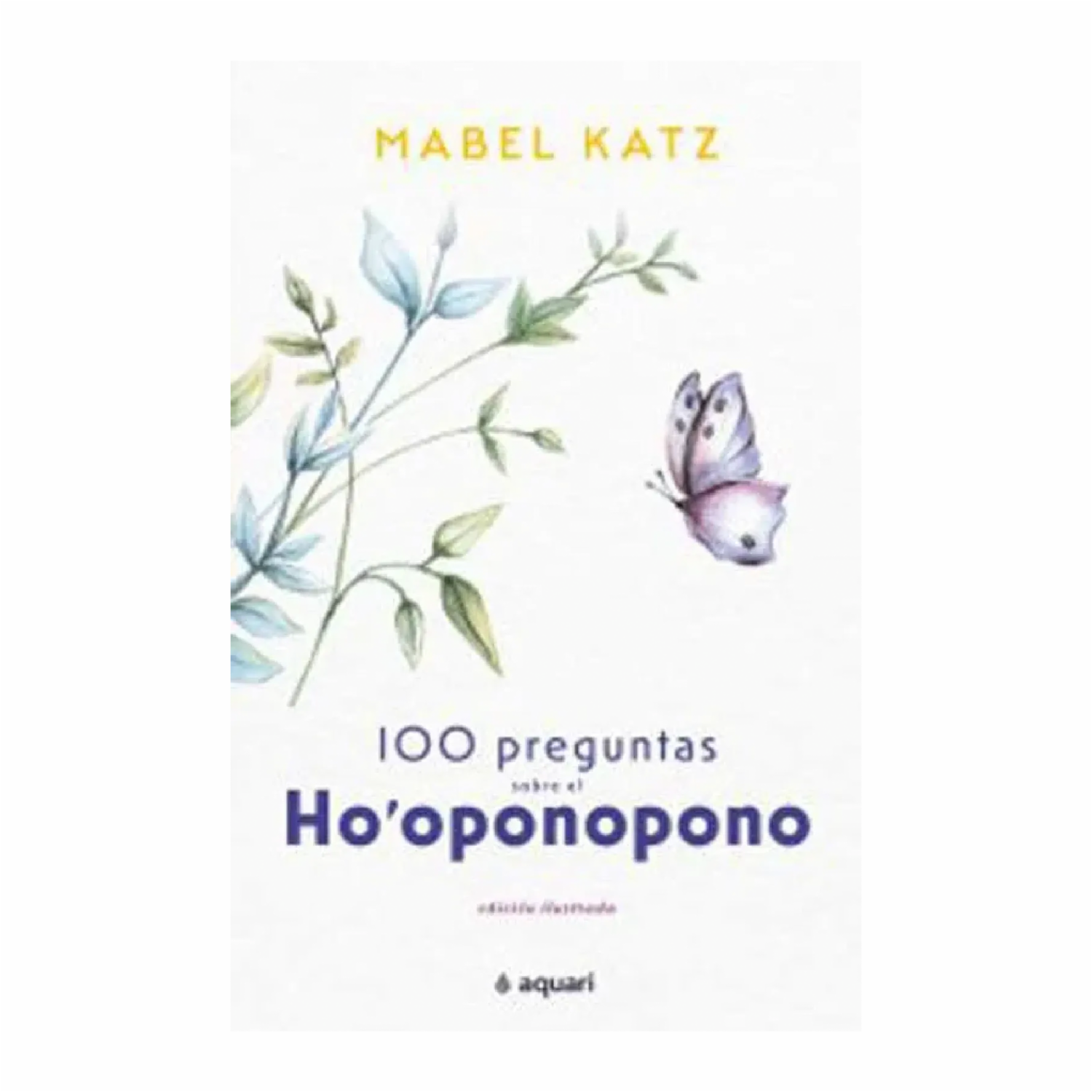 100 Preguntas Sobre El Ho Oponopono Katz Mabel DEBOLSILLO 137 Páginas