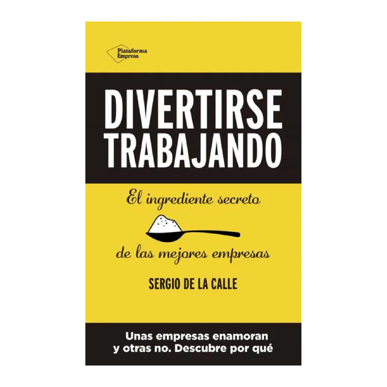 Divertirse Trabajando Sergio De La Calle PLATAFORMA 224 Páginas