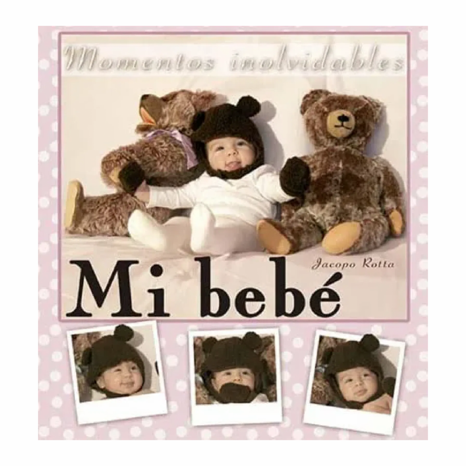 Mi Bebe Momentos Inolvidables Jacopo Rotta RBA 52 Páginas