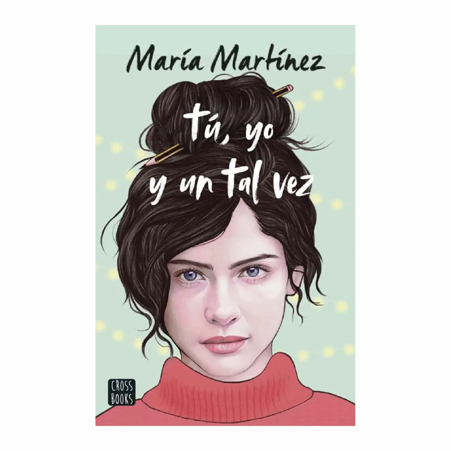 Libro Tu  Yo Y Un Tal Vez CROSS BOOKS 475 Páginas