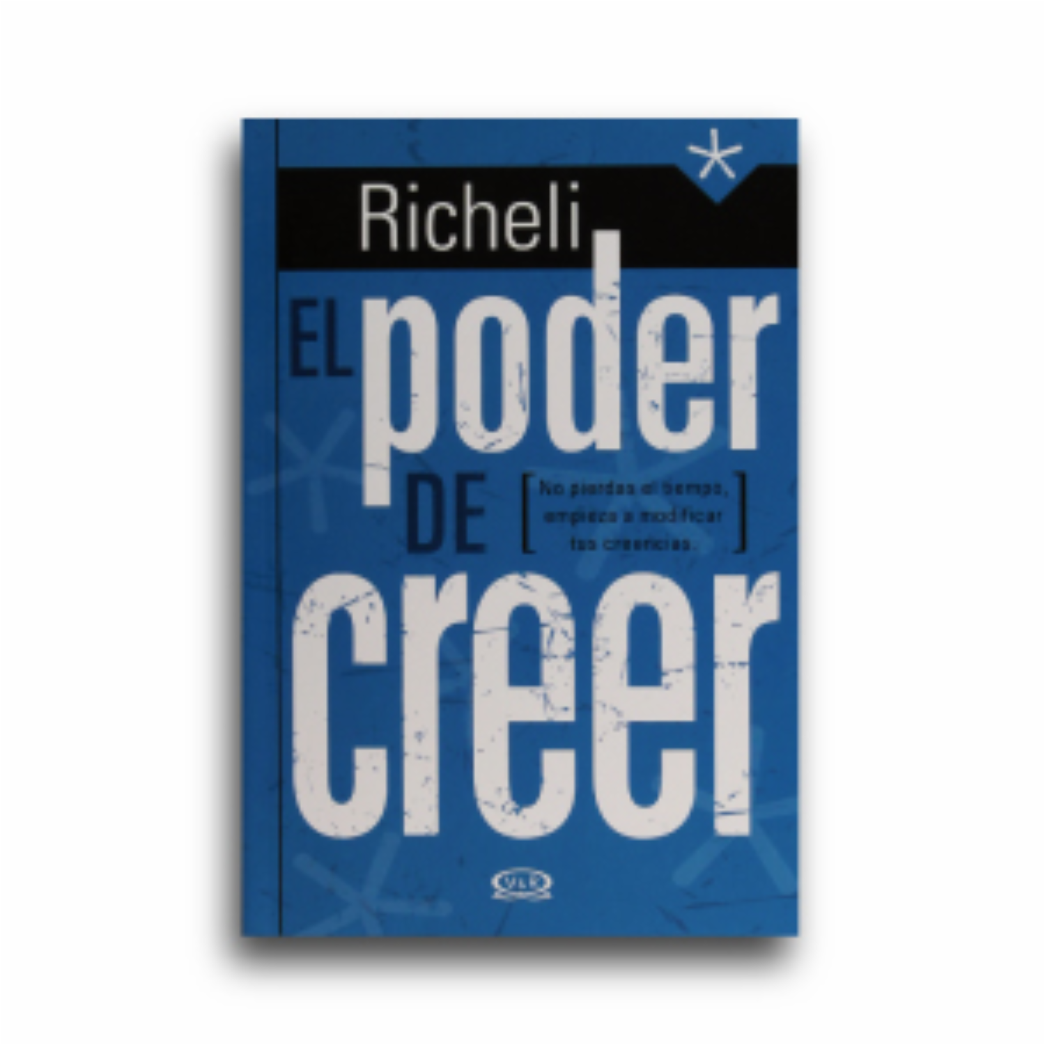 El Poder De Creer Richeli VERGARA & RIBA 120 Páginas